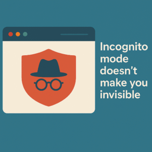 Incognito Mode Doesn’t Make You Invisible