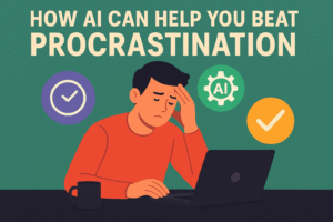 How AI Can Help You Beat Procrastination